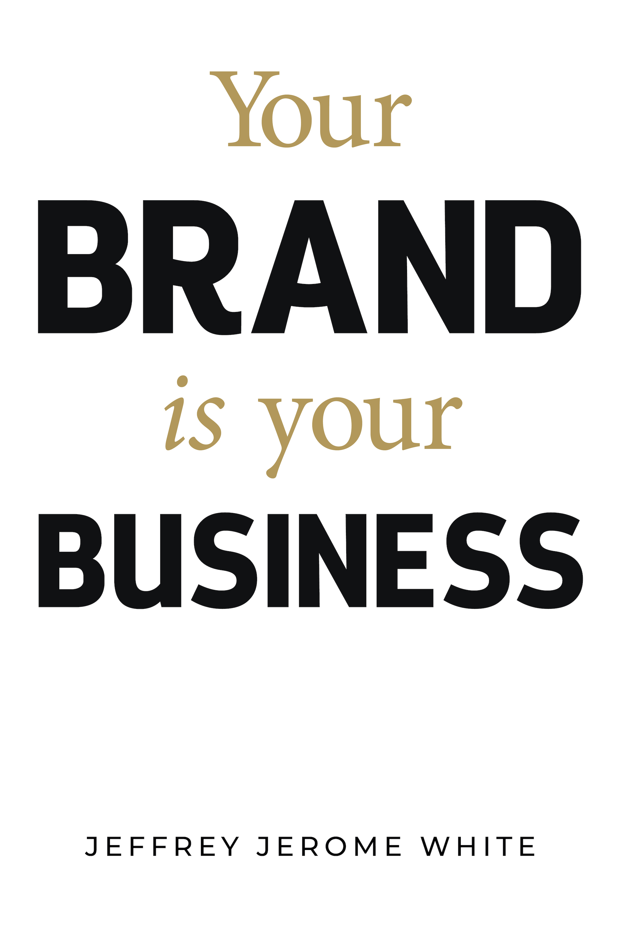 Your Brand Is Your Business book cover by Jeffrey Jerome White